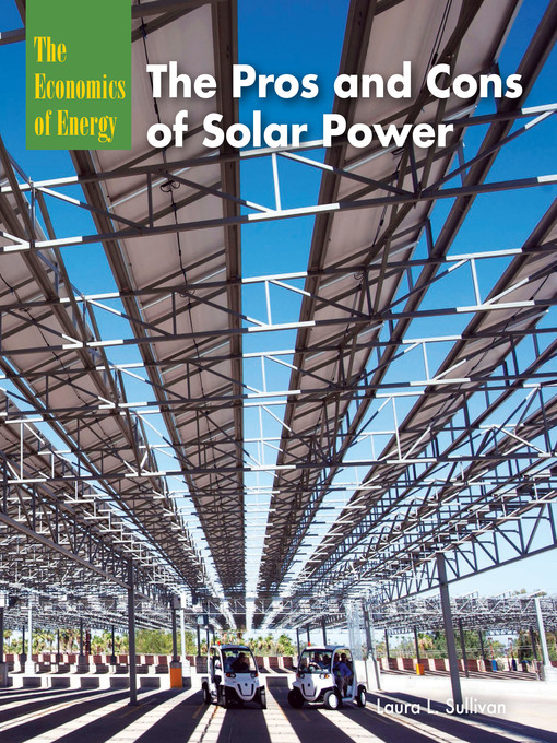 Title details for The Pros and Cons of Solar Power by Laura Sullivan - Available